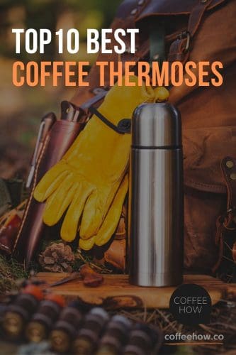 10 Best Coffee Thermoses Reviewed 2022 Keep Your Coffee Hot