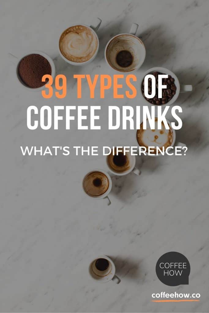 39 Types of Coffee Drinks - different explained - coffeehow.co