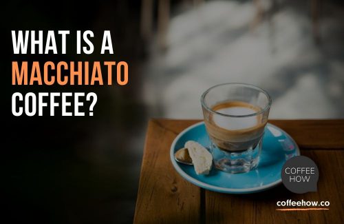 What is a Macchiato Coffee