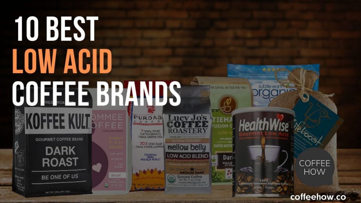 Top 10 Low Acid Coffee Beans Reviewed in 2022 (stomach friendly)