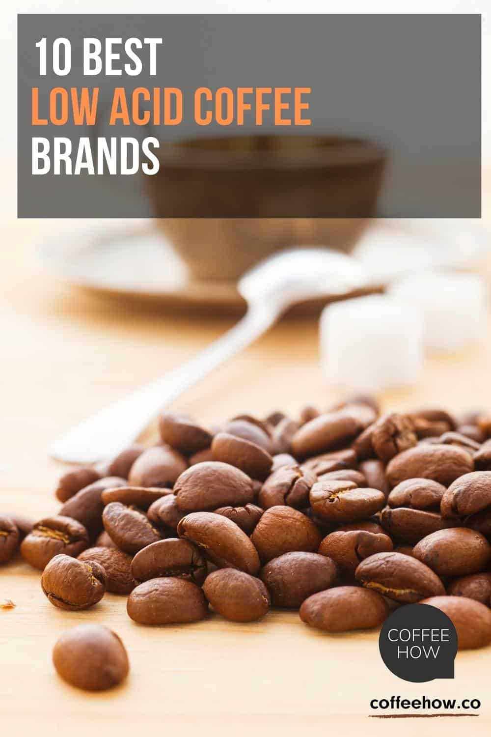 10 Best Low Acid Coffee Beans 2023 (Sensitive Stomach Friendly)