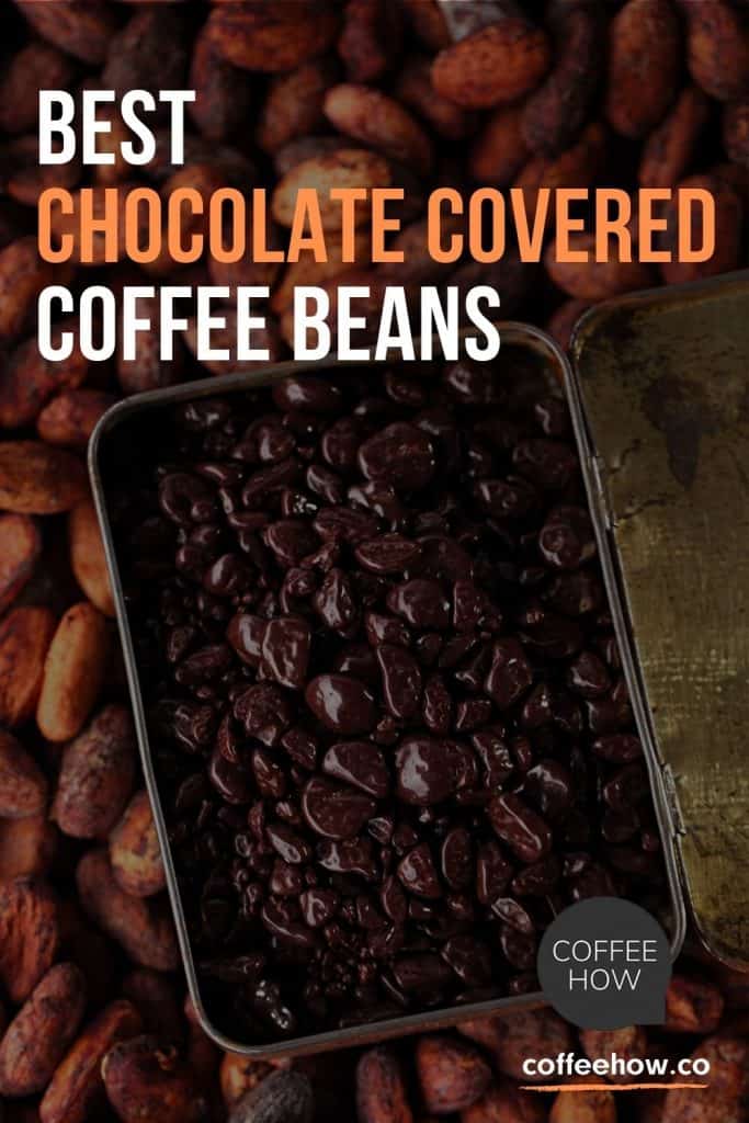 Best Chocolate Covered Coffee Beans - CoffeeHow.co
