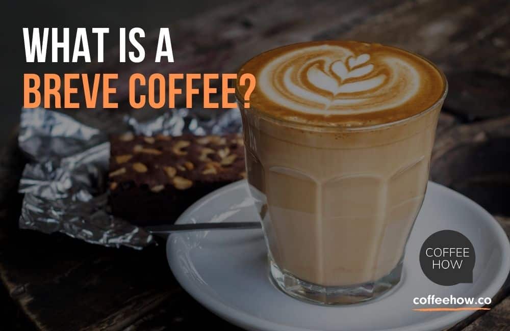 What is a Breve Coffee?