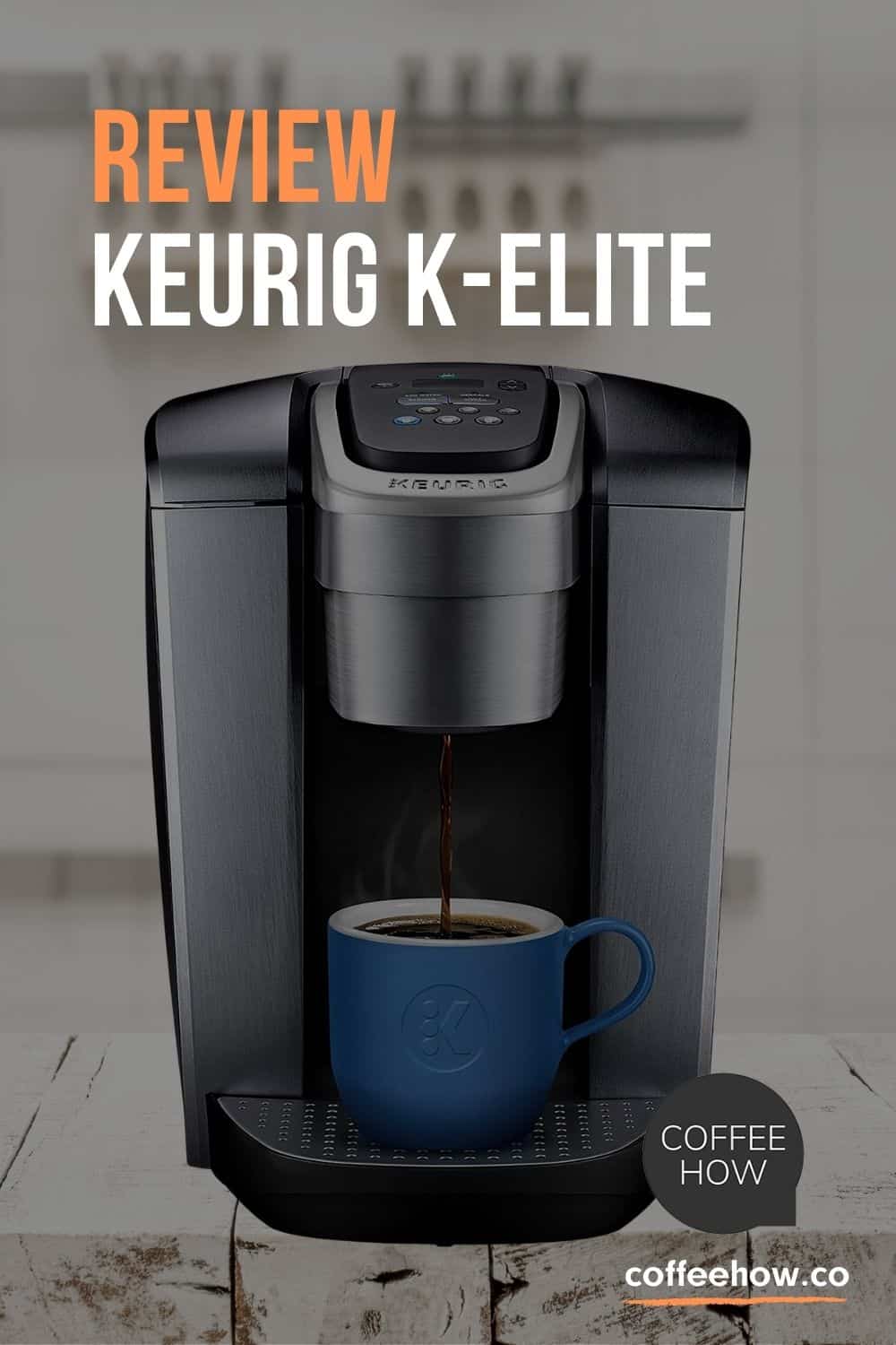 Keurig KElite InDepth Review! Features and Benefits in Detail.