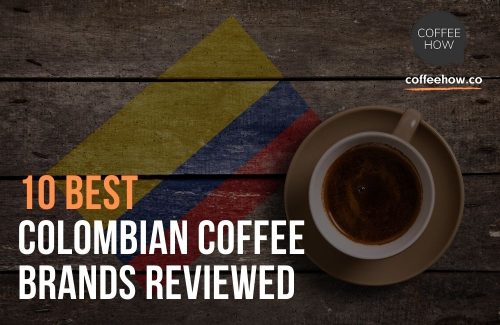 10 Best Colombian Coffee Brands Reviewed