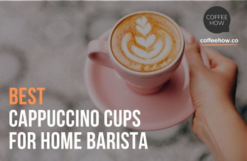 Best Cappuccino Cups For Home Barista