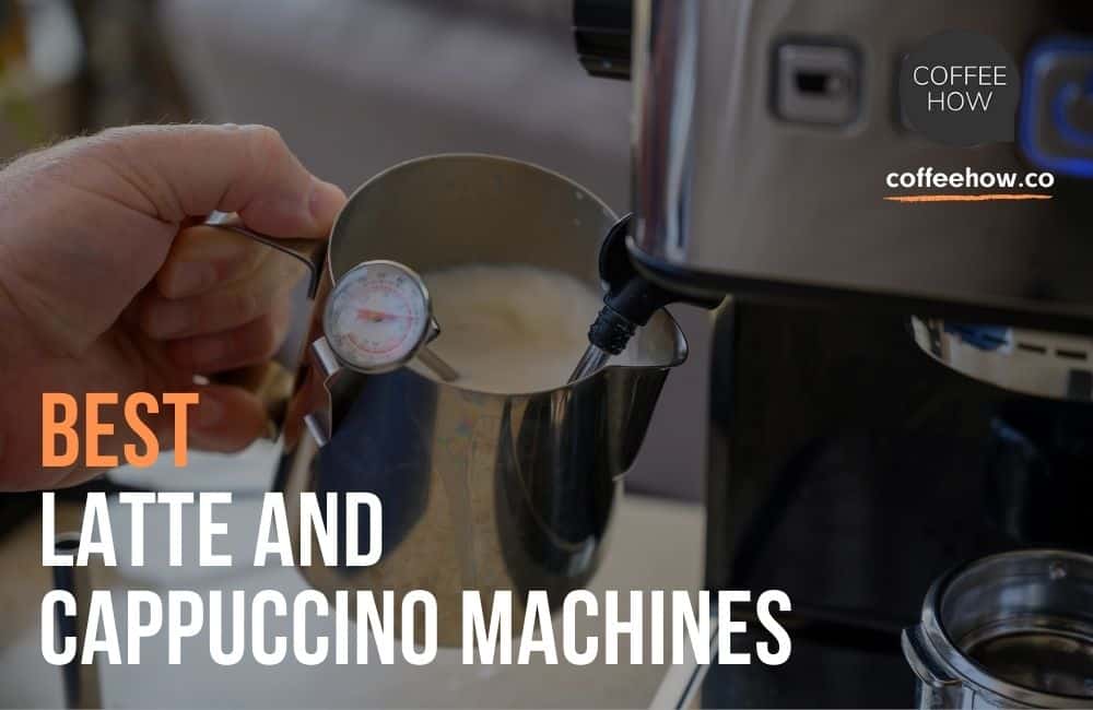 10 Best Latte and Cappuccino Machines