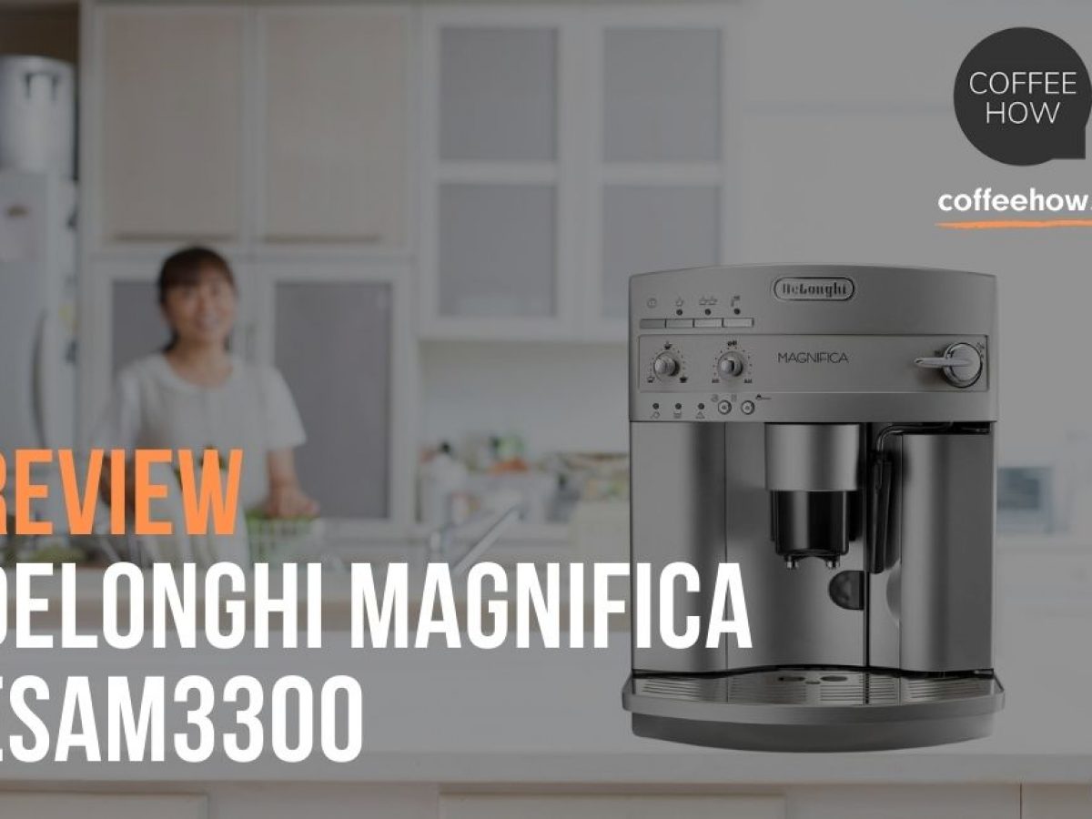 Delonghi Magnifica ESAM3300 Review Guide and the Alternatives