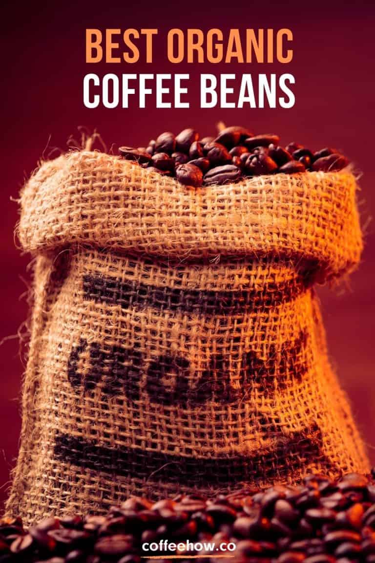10 Best Organic Coffee Beans 2022 Guide to Certified Organic