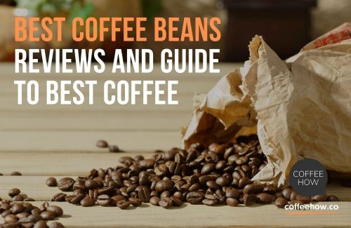 10 Best Coffee Beans! Reviews and Guide to Best Coffee