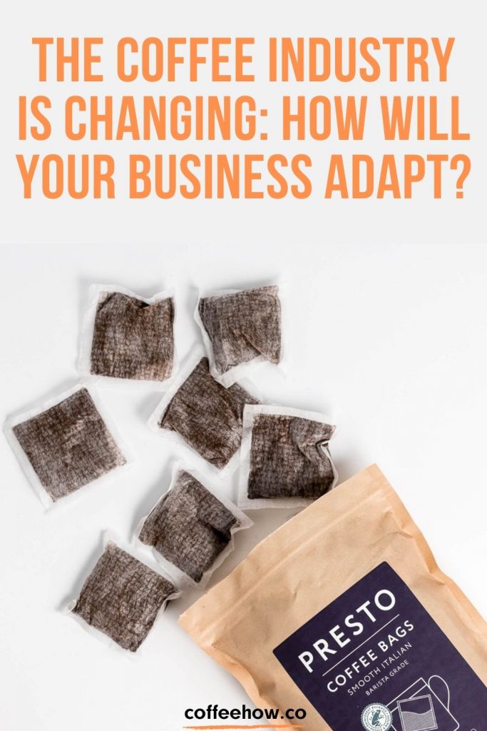 The Coffee Industry is Changing: How Will Your Business Adapt?