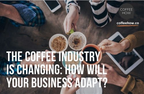 The Coffee Industry is Changing