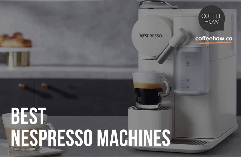 Best Nespresso Machines