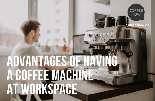 Advantages of Having a Coffee Machine at Workspace Header