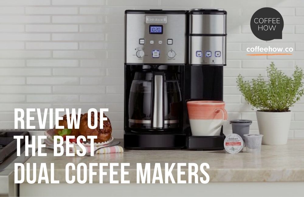 7 Best Dual Coffee Makers Review and Guide. The twoway brew!