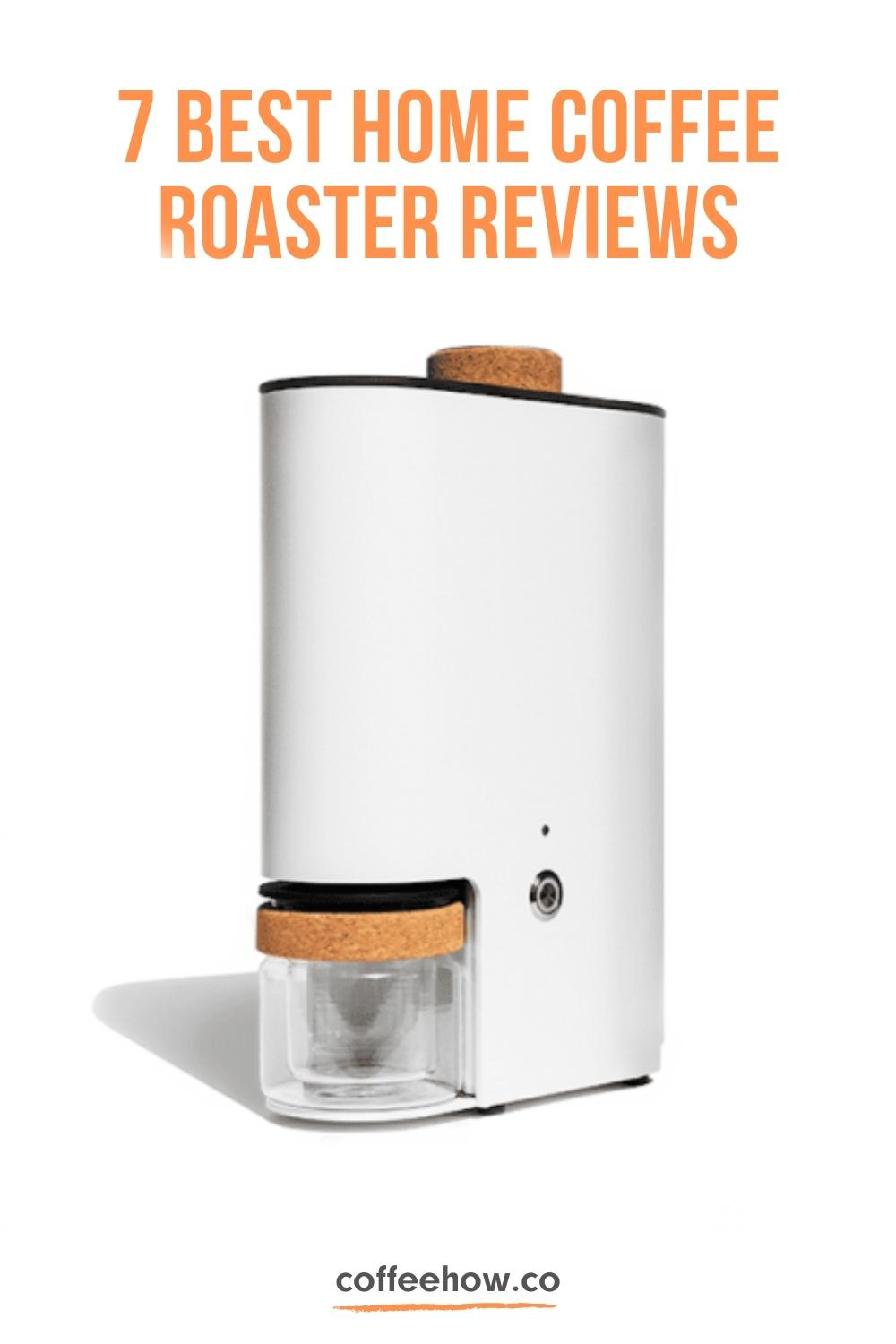 7 Best Home Coffee Roaster Reviews. Control Your Roast!