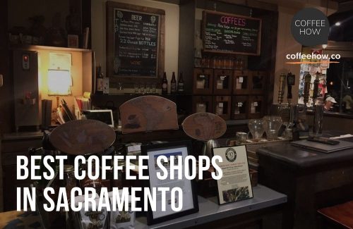 Best Coffee Shops in Sacramento. Local coffee Guide!